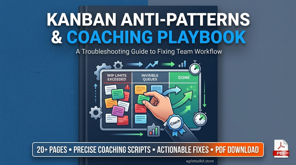 Kanban Anti-Patterns & Coaching Playbook: The Ultimate Troubleshooting Guide