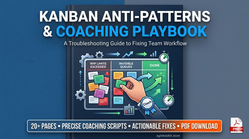 Kanban Anti-Patterns & Coaching Playbook: The Ultimate Troubleshooting Guide