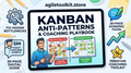 Kanban Anti-Patterns & Coaching Playbook: The Ultimate Troubleshooting Guide